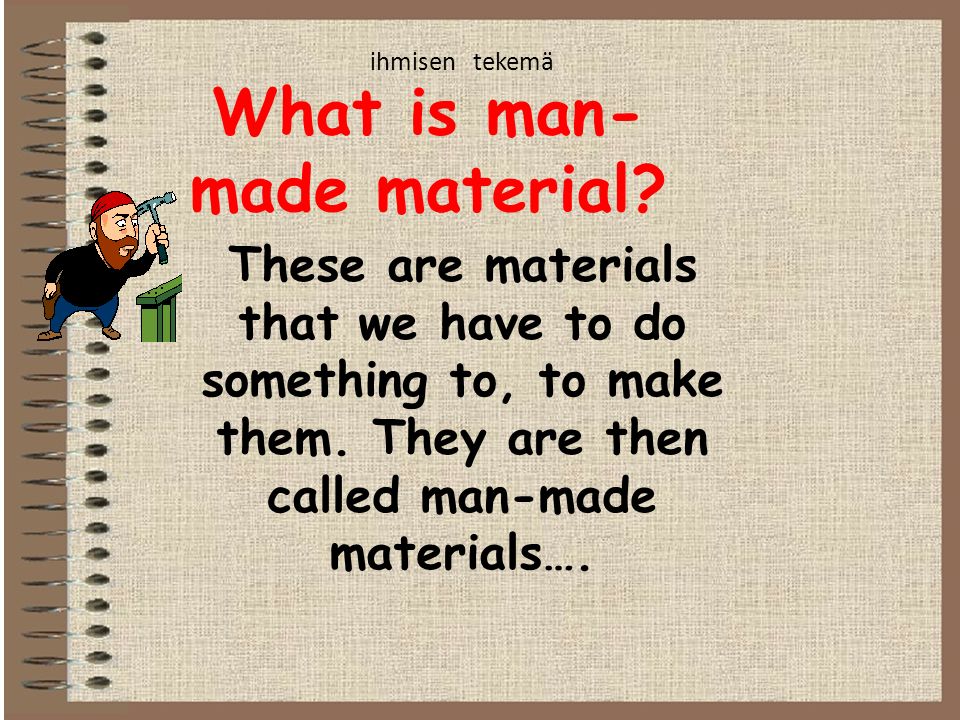 WALT: Understanding natural material and man-made material. - ppt 