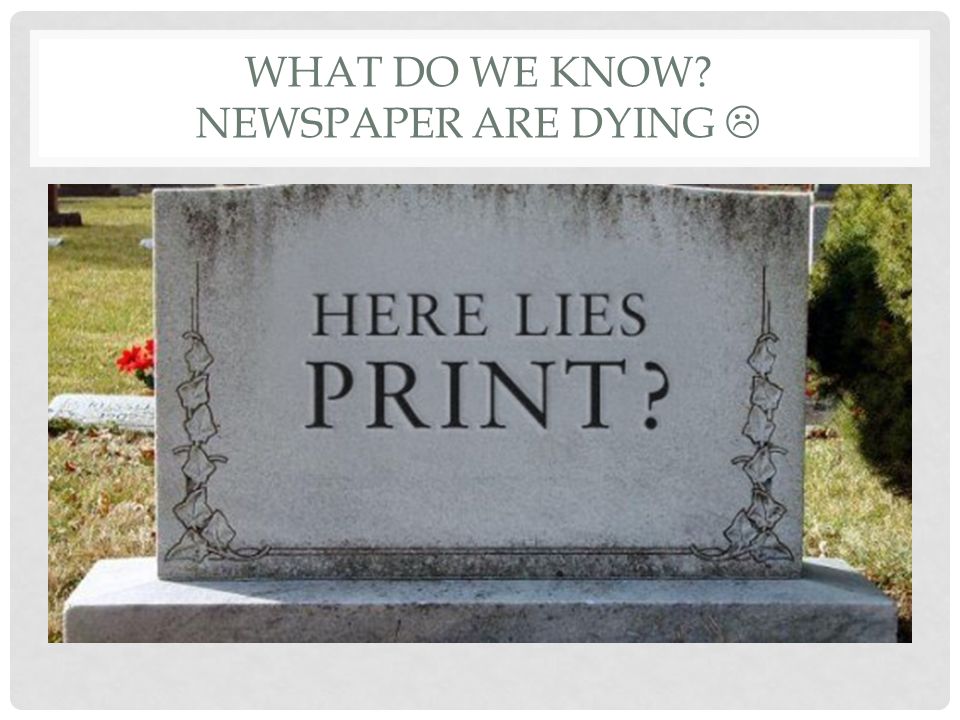 Print Journalism As We Know It Is Dying >> Who Is A Journalist Today How Is The Role Of A Journalist Changing Print Journalism As We Know It Is Dying >> Who Is A Journalist Today How Is The Role Of A Journalist Changing