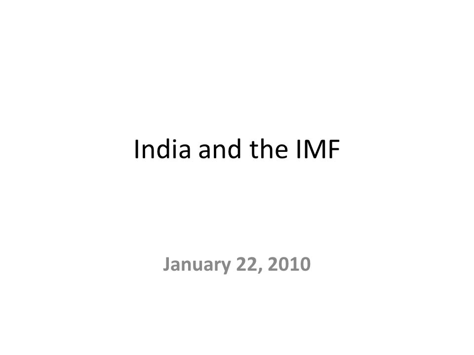 India and the IMF January 22, 2010