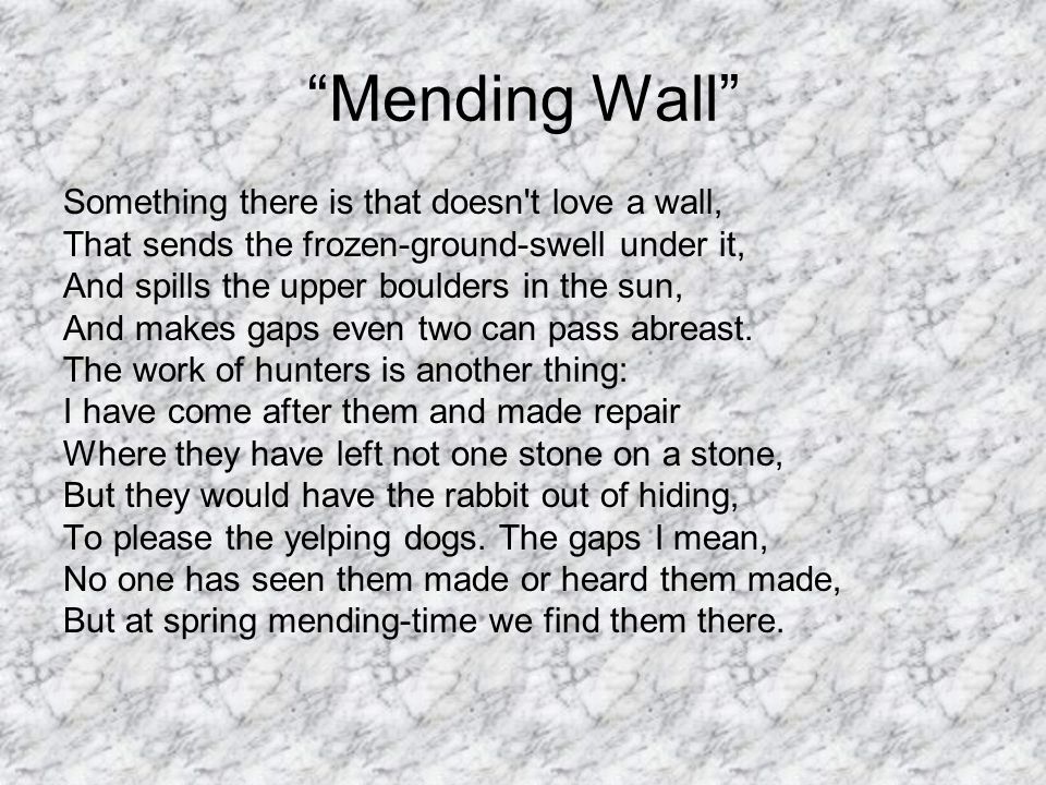 What does the poem mending wall by robert frost mean Mending Wall By Robert Frost Robert Frost 1874 1963 Published His First Poem In 1894 Lived In England From Published Two Collections While Ppt Download