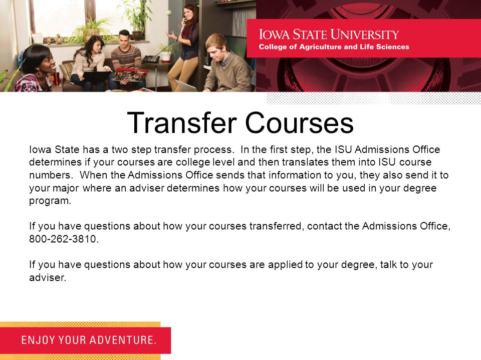 Transfer Courses Iowa State has a two step transfer process.