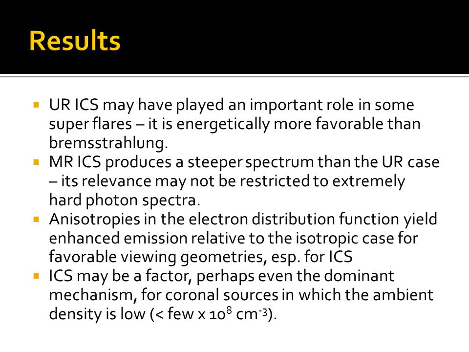  UR ICS may have played an important role in some super flares – it is energetically more favorable than bremsstrahlung.