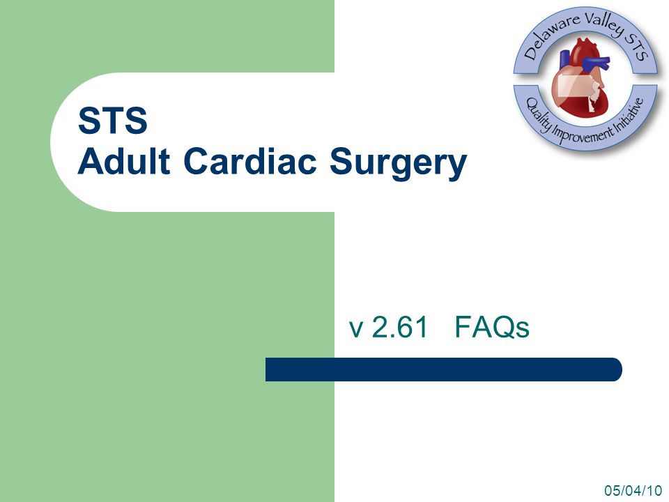 STS Adult Cardiac Surgery v 2.61 FAQs 05/04/10
