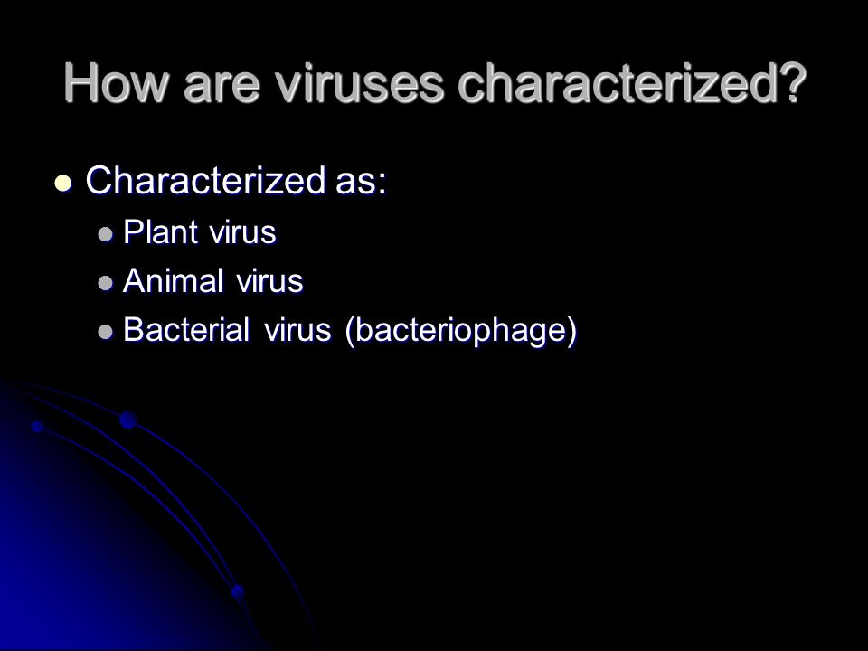 How are viruses characterized.