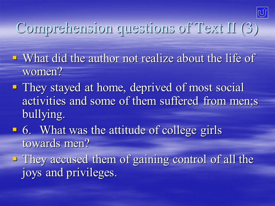 Comprehension questions of Text II (3)  What did the author not realize about the life of women.
