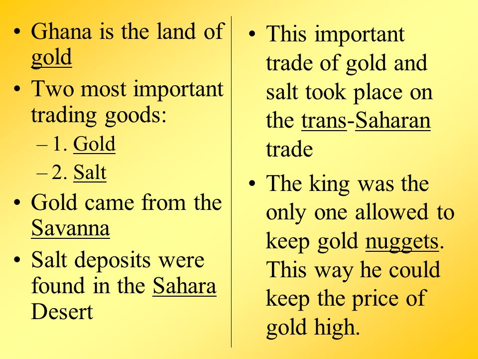 Ghana is the land of gold Two most important trading goods: –1.