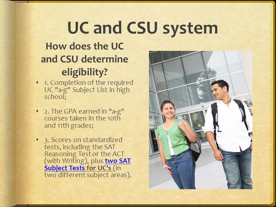 UC and CSU system How does the UC and CSU determine eligibility.