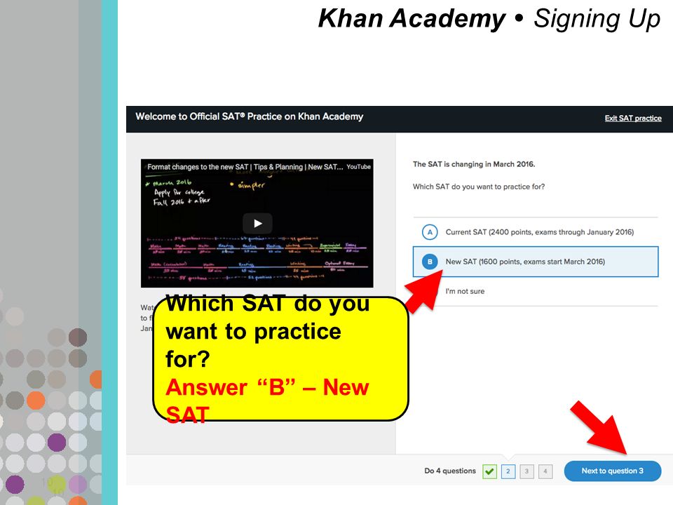 Khan Academy  Signing Up 10 Which SAT do you want to practice for Answer B – New SAT