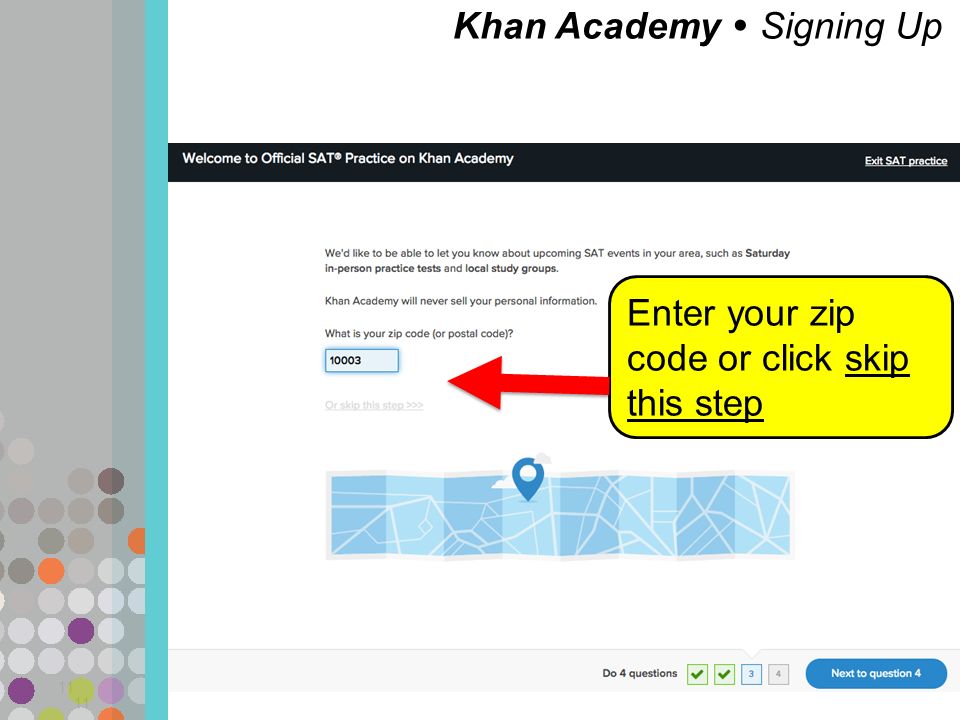 Khan Academy  Signing Up 11 Enter your zip code or click skip this step