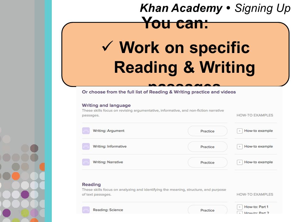 Khan Academy  Signing Up 16 You can: Work on specific Reading & Writing passages