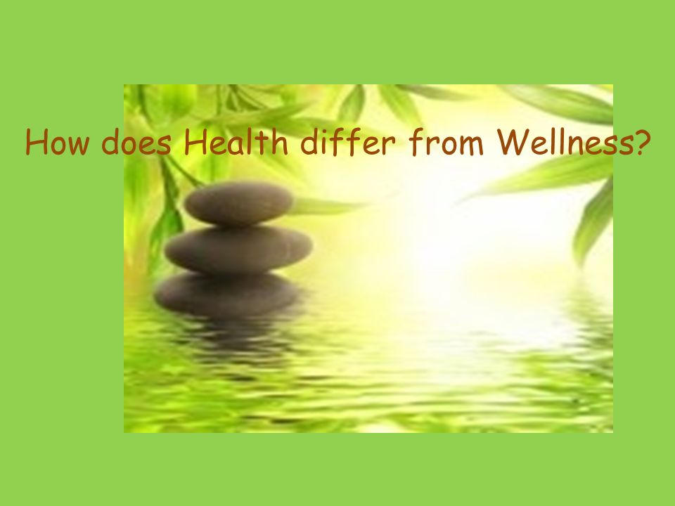 How does Health differ from Wellness