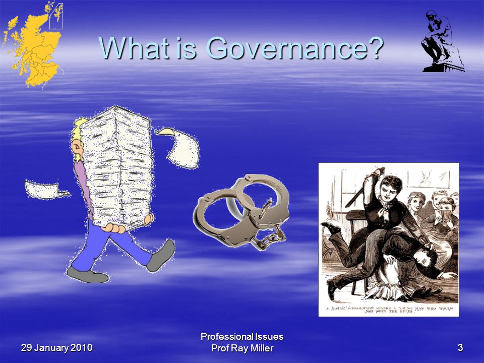 29 January 2010 Professional Issues Prof Ray Miller3 What is Governance