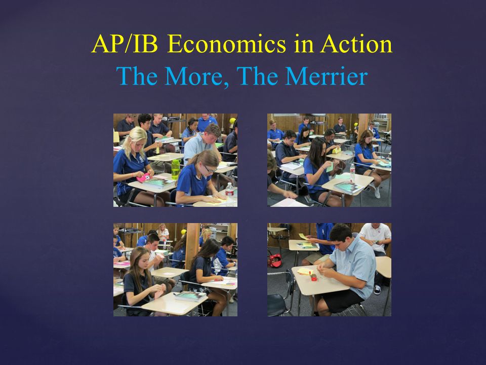 AP/IB Economics in Action The More, The Merrier