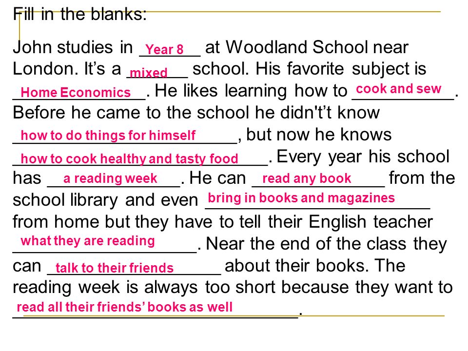 Fill in the blanks: John studies in ______ at Woodland School near London.