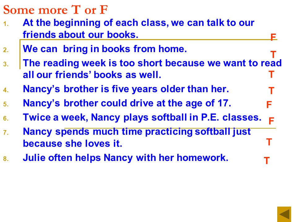 Some more T or F 1. At the beginning of each class, we can talk to our friends about our books.