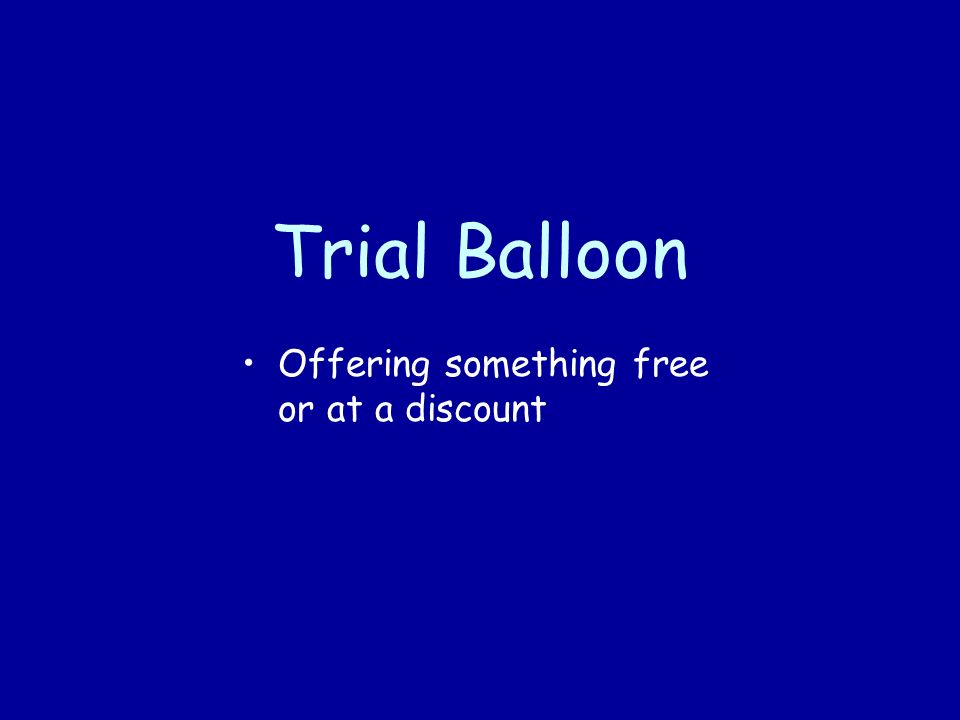 Trial Balloon Offering something free or at a discount