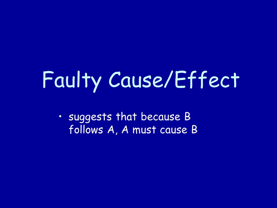 Faulty Cause/Effect suggests that because B follows A, A must cause B