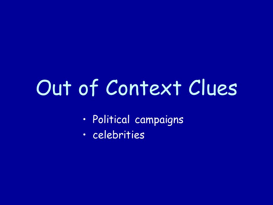 Out of Context Clues Political campaigns celebrities