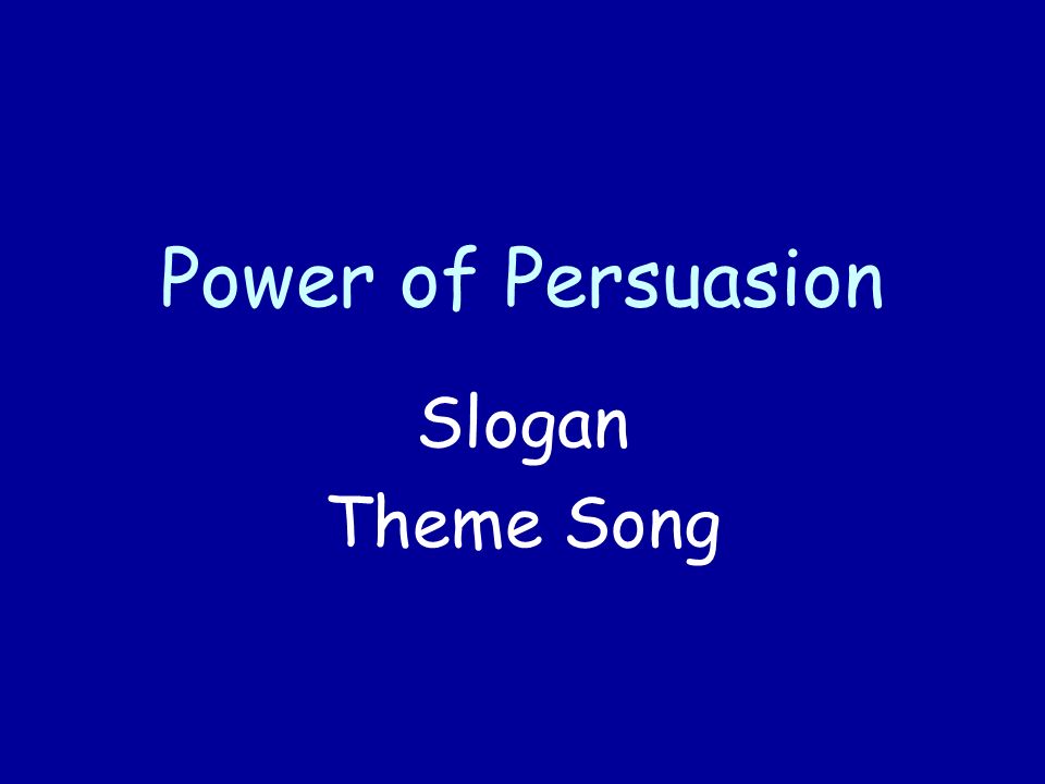 Power of Persuasion Slogan Theme Song