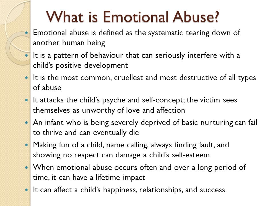 Emotional Abuse. What is Emotional Abuse? Emotional abuse is defined as the  systematic tearing down of another human being It is a pattern of  behaviour. - ppt download