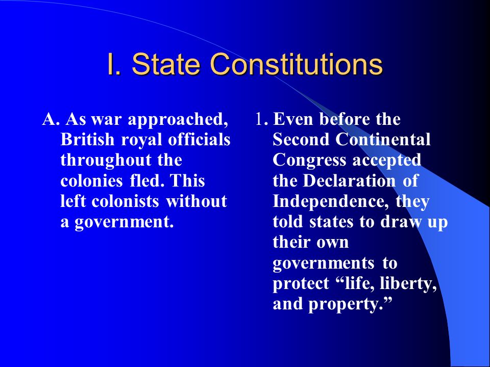 I. State Constitutions A. As war approached, British royal officials throughout the colonies fled.