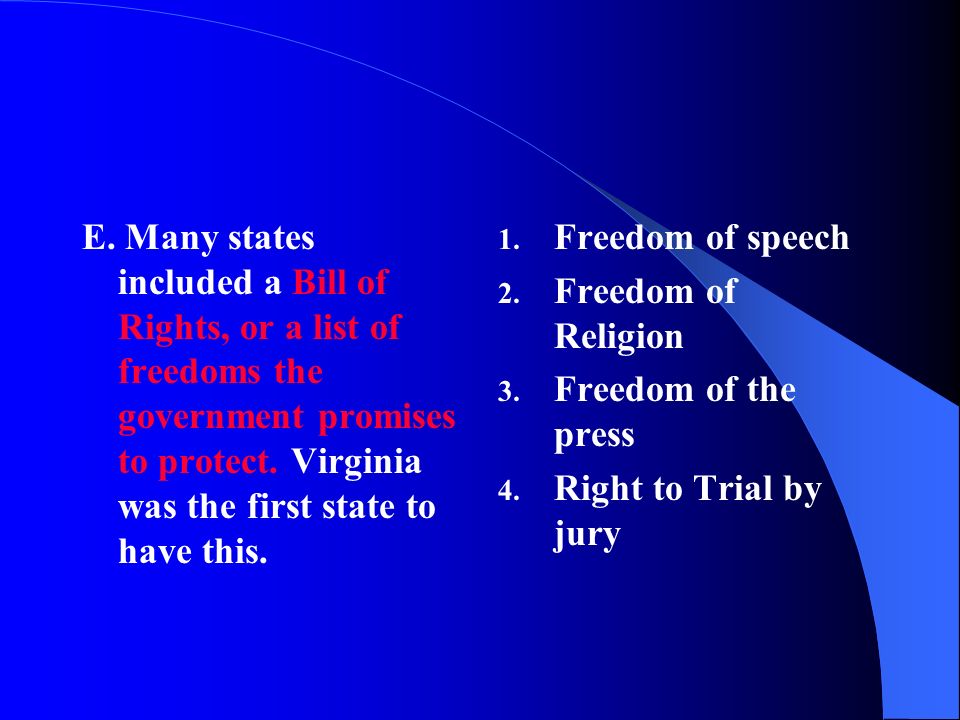 E. Many states included a Bill of Rights, or a list of freedoms the government promises to protect.