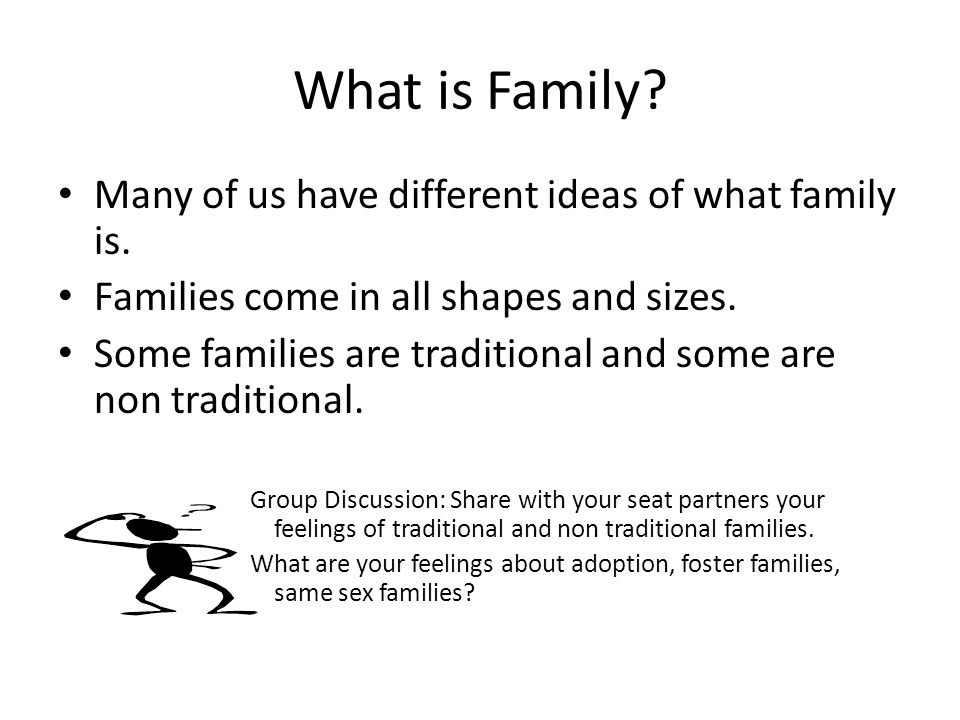 What is Family. Many of us have different ideas of what family is.