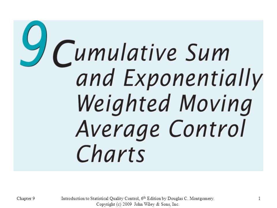 Chapter 91Introduction to Statistical Quality Control, 6 th Edition by Douglas C.