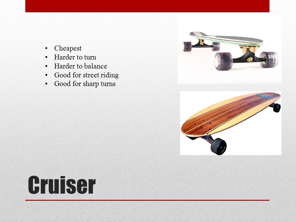 Longboards Mark H.. Drop Decks Most Expensive Fast Easy curving Easy to  balance Good for downhill riding. - ppt download