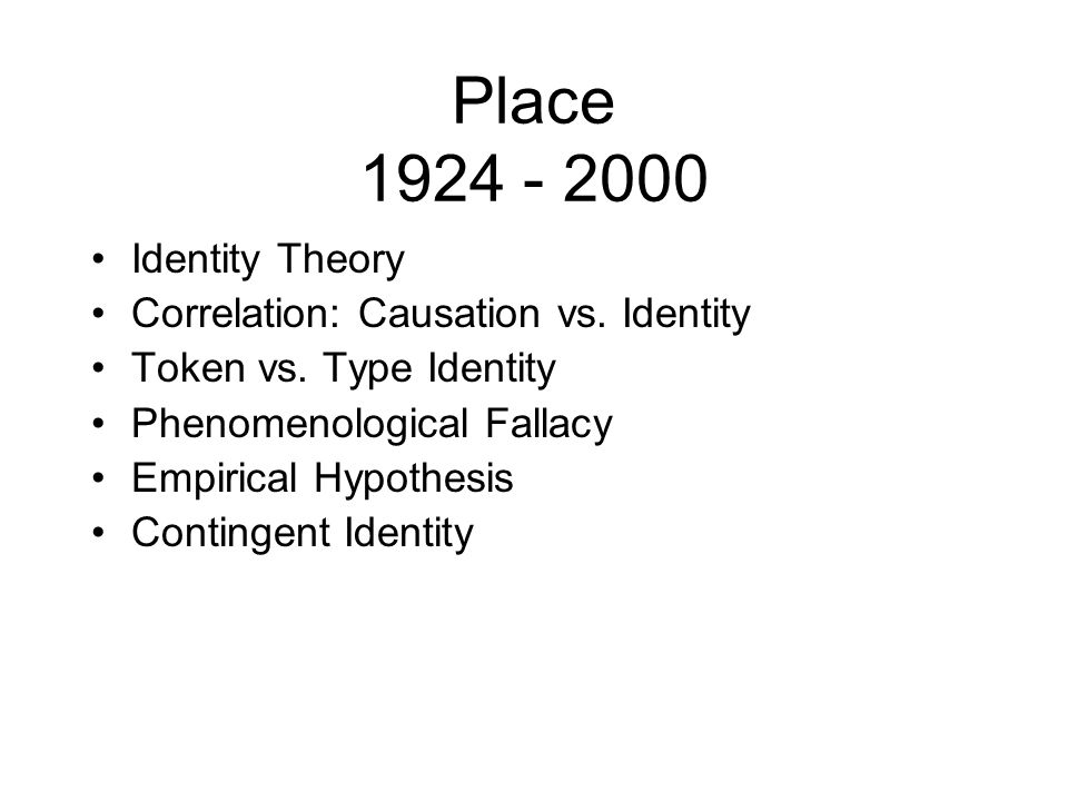 Place Identity Theory Correlation: Causation vs.