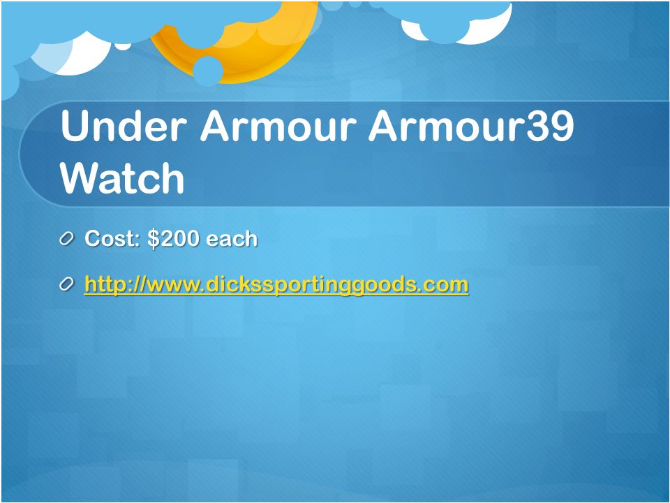 Under Armour Armour39 Watch Cost: $200 each