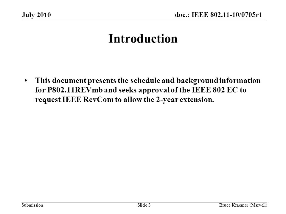 doc.: IEEE /0705r1 Submission Introduction This document presents the schedule and background information for P802.11REVmb and seeks approval of the IEEE 802 EC to request IEEE RevCom to allow the 2-year extension.