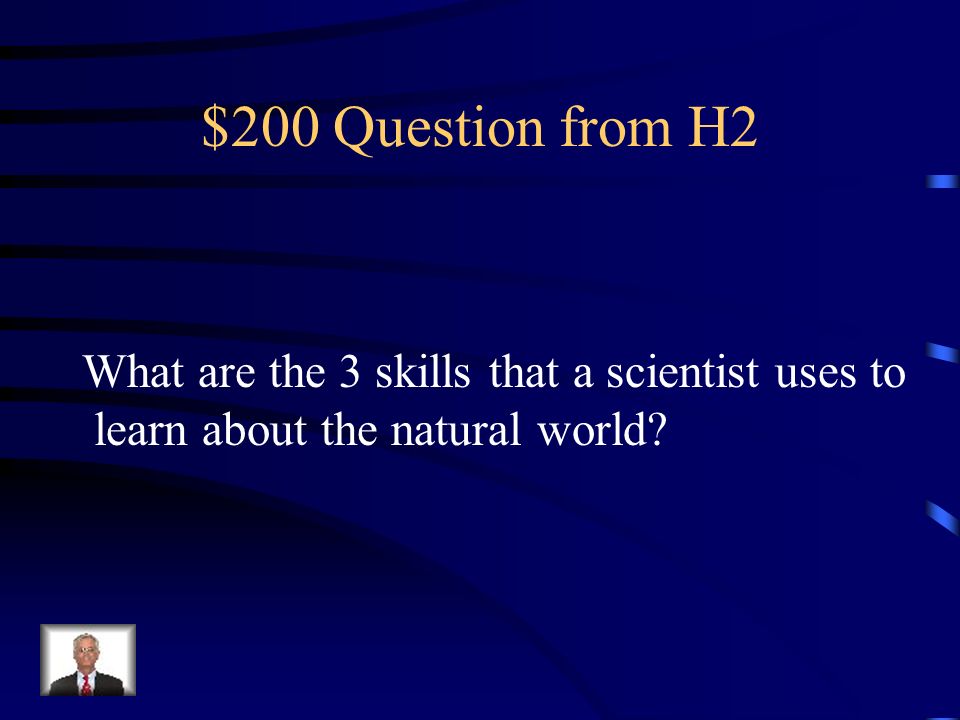 $100 Answer from H2 Smell, hear, see, taste, and touch