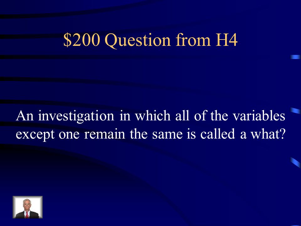 $100 Answer from H4 Manipulated(independent) variable