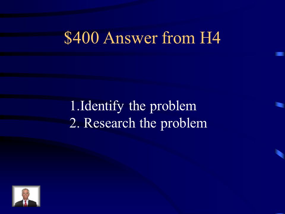 $400 Question from H4 What are the first 2 steps of the scientific method