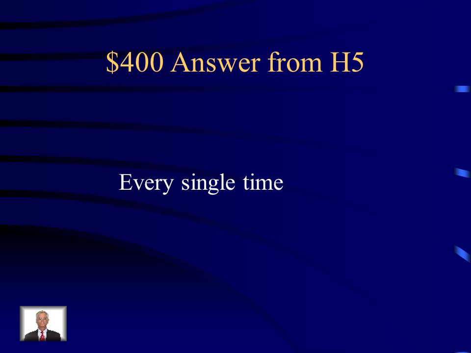 $400 Question from H5 To be considered a law scientists expect that an observation will happen how