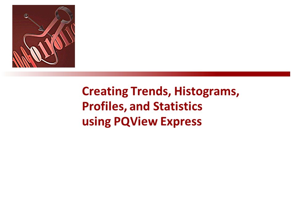 Creating Trends, Histograms, Profiles, and Statistics using PQView Express