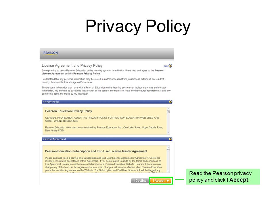 Privacy Policy Read the Pearson privacy policy and click I Accept.