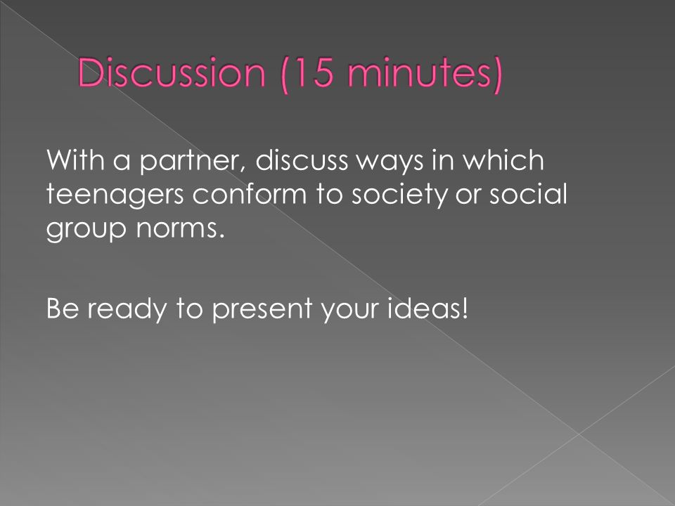 With a partner, discuss ways in which teenagers conform to society or social group norms.