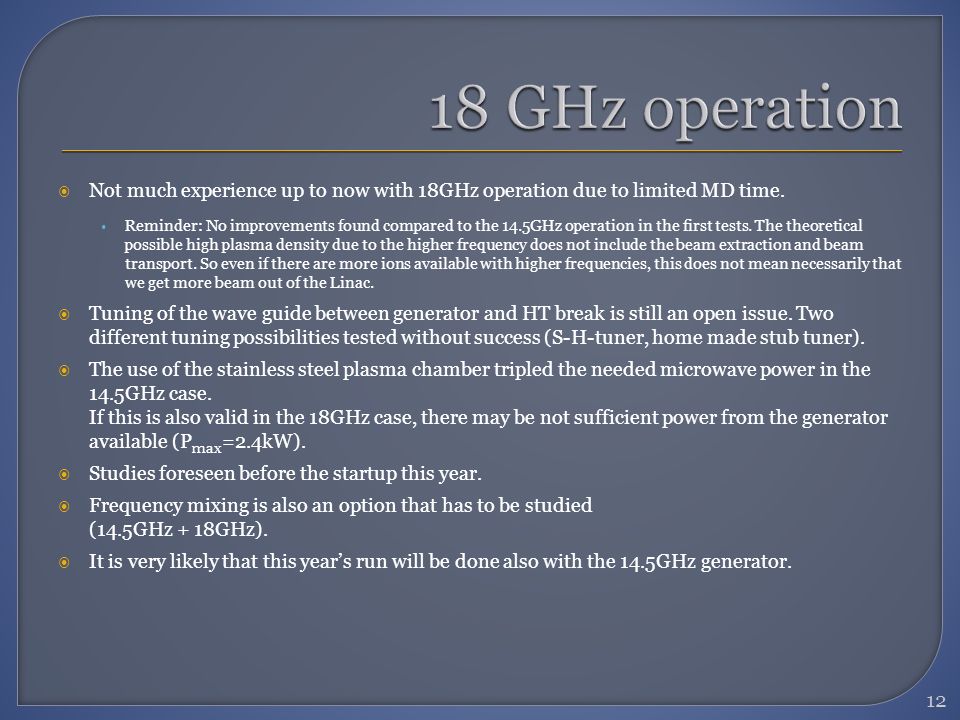 Not much experience up to now with 18GHz operation due to limited MD time.
