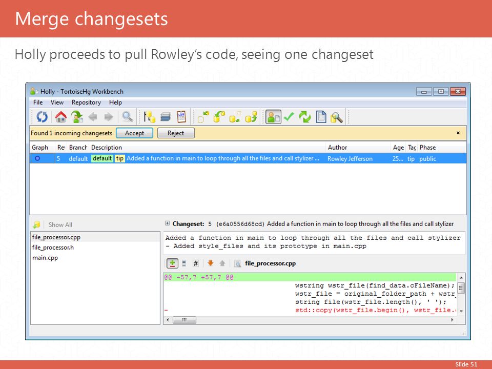 Slide 51 Holly proceeds to pull Rowley’s code, seeing one changeset Merge changesets