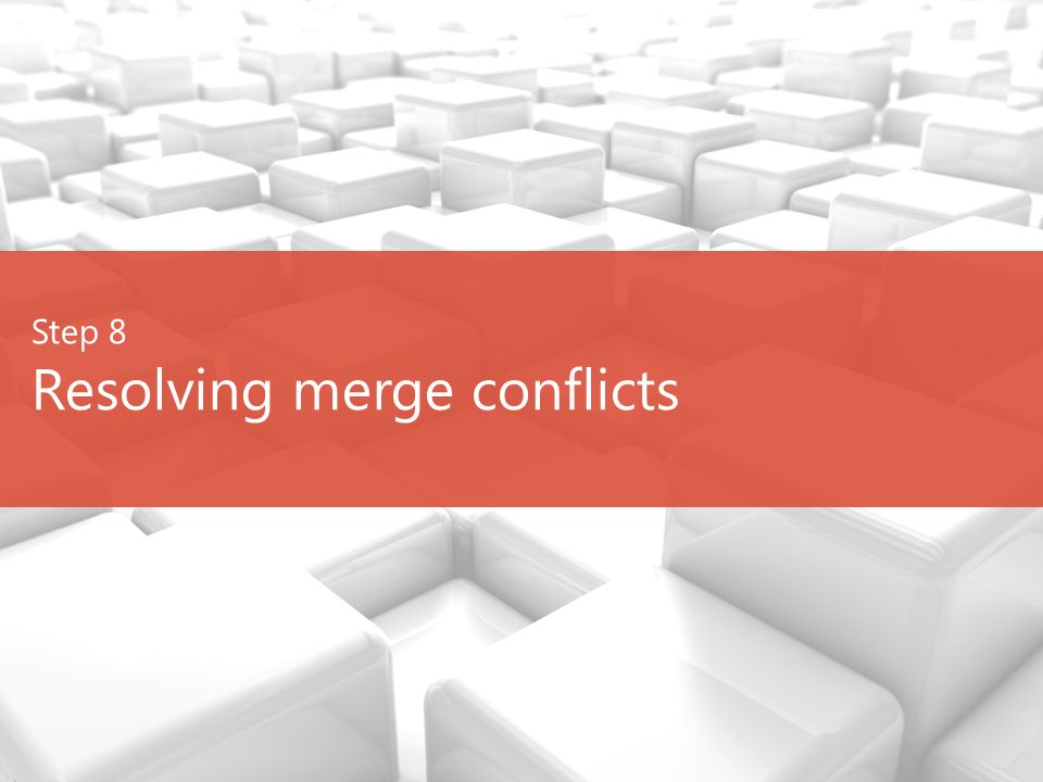 Step 8 Resolving merge conflicts