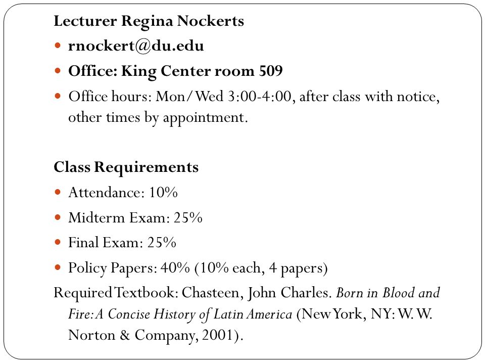 Lecturer Regina Nockerts Office: King Center room 509 Office hours: Mon/Wed 3:00-4:00, after class with notice, other times by appointment.