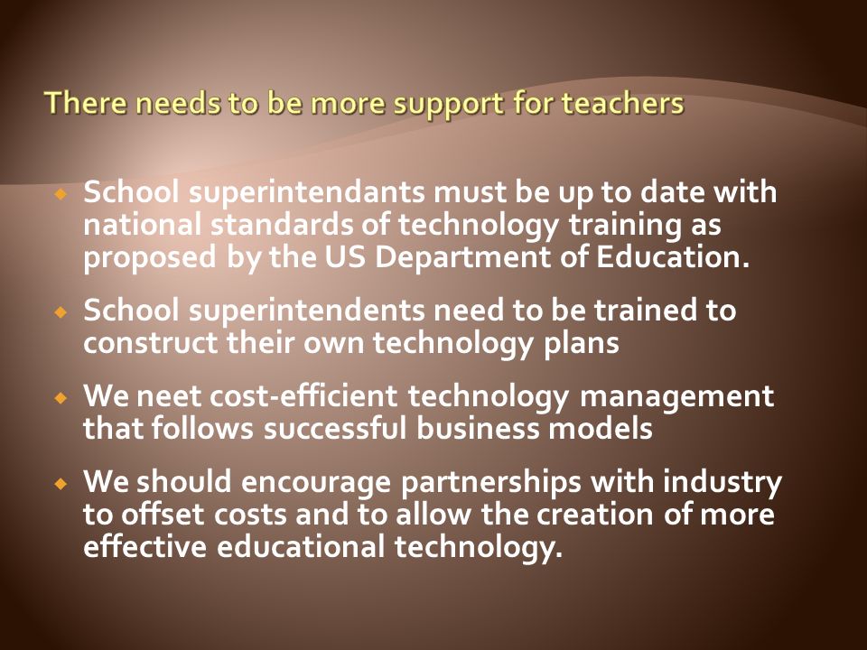  School superintendants must be up to date with national standards of technology training as proposed by the US Department of Education.