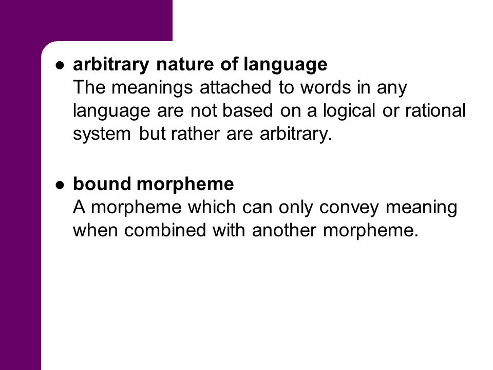 Chapter 6, Language Key Terms. arbitrary nature of language The meanings  attached to words in any language are not based on a logical or rational  system. - ppt download