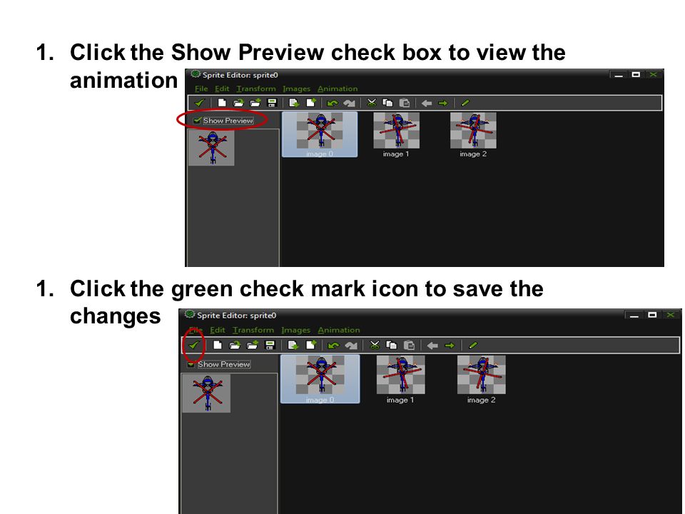 1.Click the Show Preview check box to view the animation 1.Click the green check mark icon to save the changes