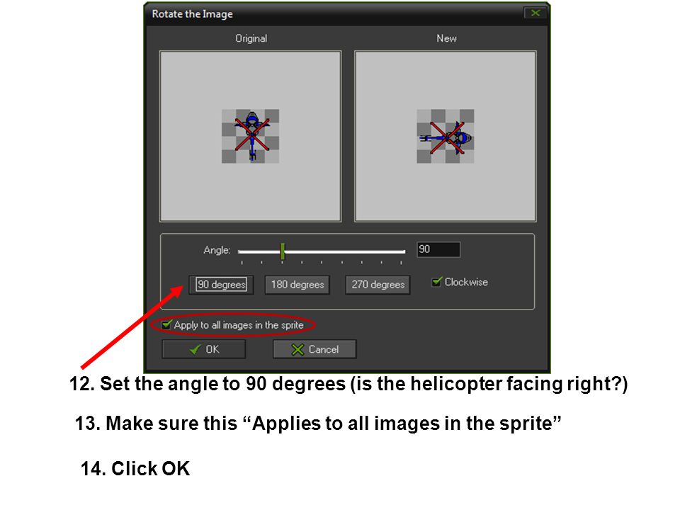 12. Set the angle to 90 degrees (is the helicopter facing right ) 13.