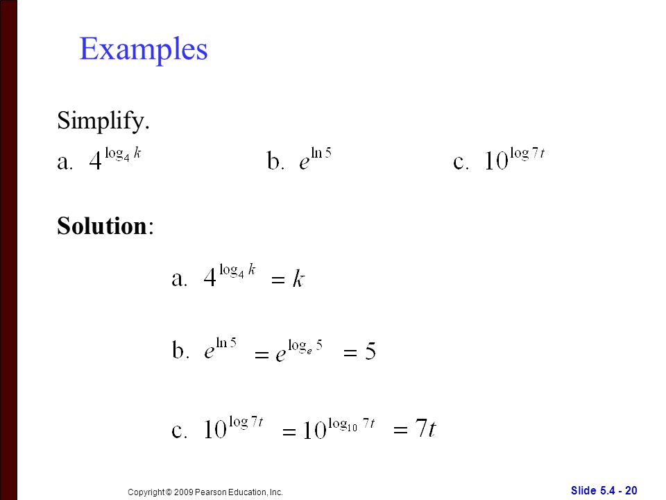Slide Copyright © 2009 Pearson Education, Inc. Examples Simplify. Solution: