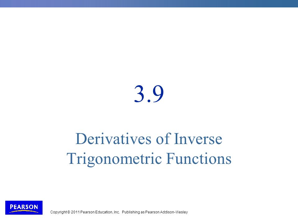 3.9 Derivatives of Inverse Trigonometric Functions