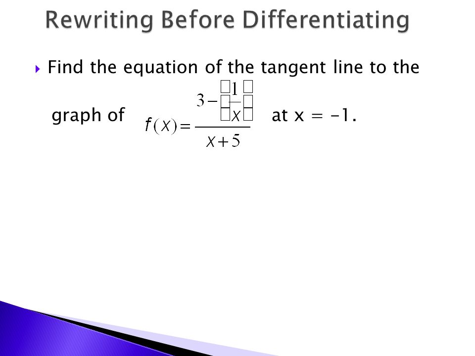  Find the equation of the tangent line to the graph of at x = -1.
